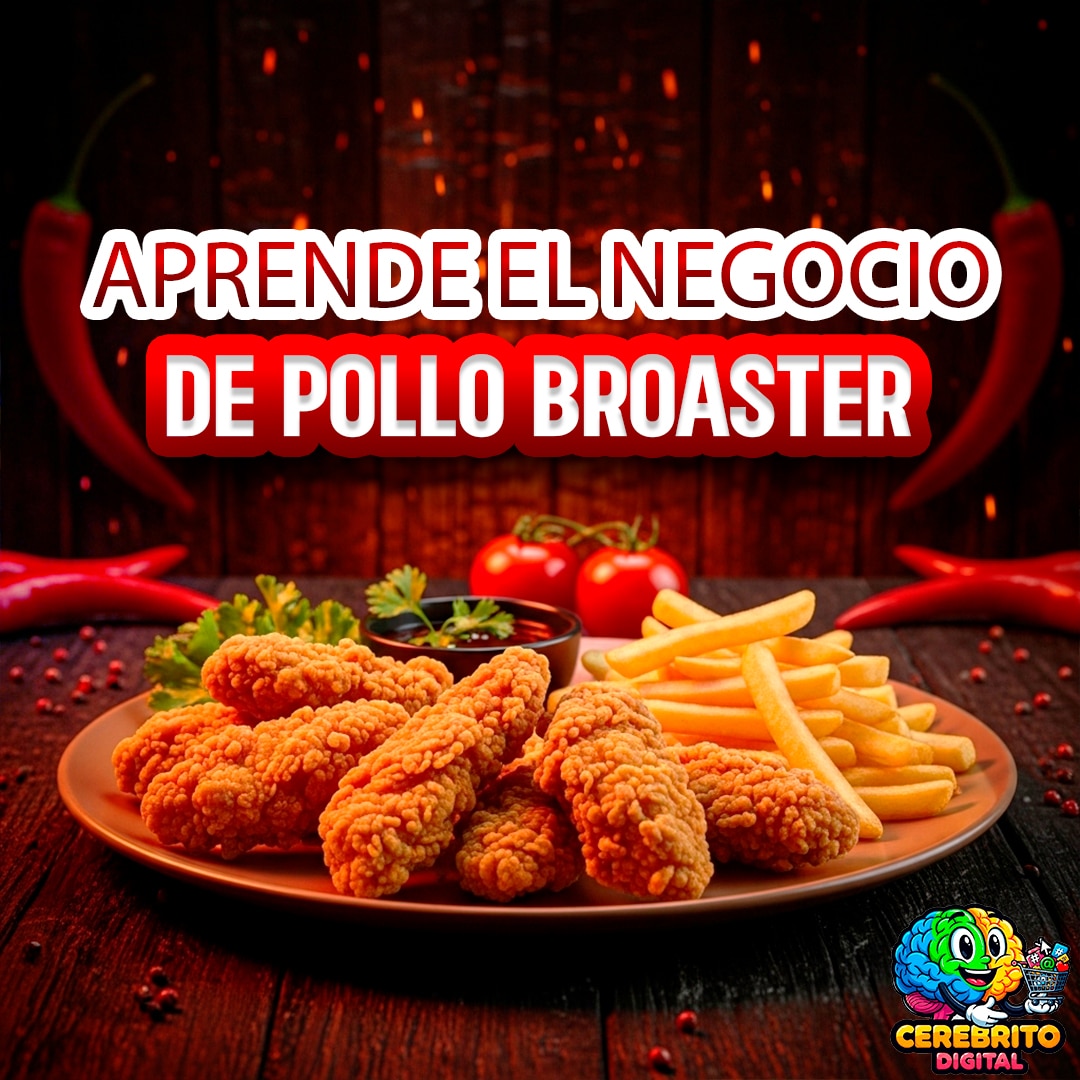 Aprende el Negocio de Pollo Broaster